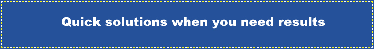 Quick solutions when you need results